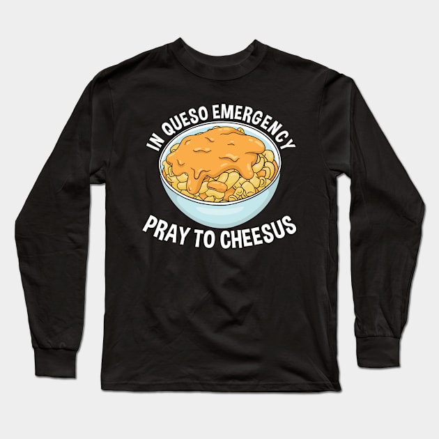 In Queso Emergancy Mac'n Cheese Long Sleeve T-Shirt by TK Store